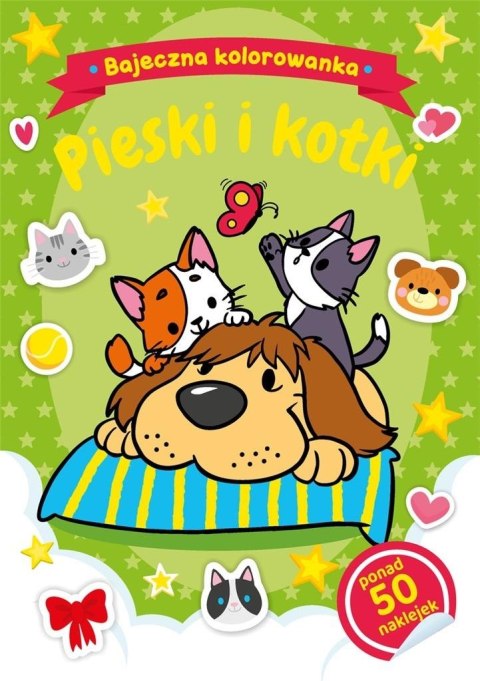 Bajeczna kolorowanka. Pieski i kotki Bajeczna kolorowanka. Pieski i kotki
