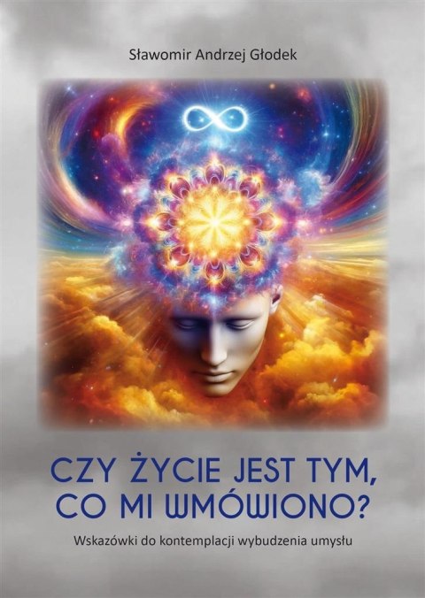 Czy życie jest tym, co mi wmówiono? Czy życie jest tym, co mi wmówiono?