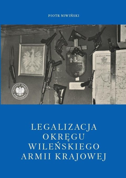Legalizacja Okręgu Wileńskiego Armii Krajowej Legalizacja Okręgu Wileńskiego Armii Krajowej