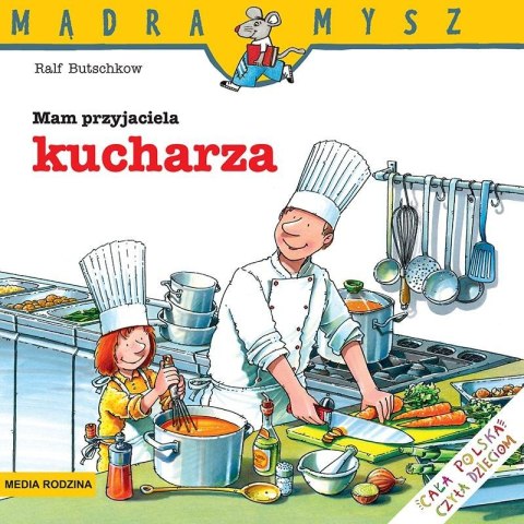 Mądra Mysz. Mam przyjaciela kucharza Mądra Mysz. Mam przyjaciela kucharza
