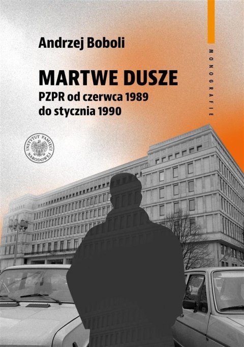 Martwe dusze. PZPR od czerwca 1989 do stycznia... Martwe dusze. PZPR od czerwca 1989 do stycznia...