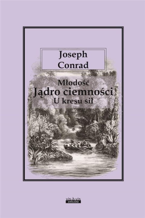 Młodość - Jądro ciemności - U kresu sił Młodość - Jądro ciemności - U kresu sił