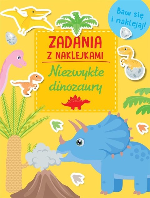 Zadania z naklejkami. Niezwykłe dinozaury Zadania z naklejkami. Niezwykłe dinozaury
