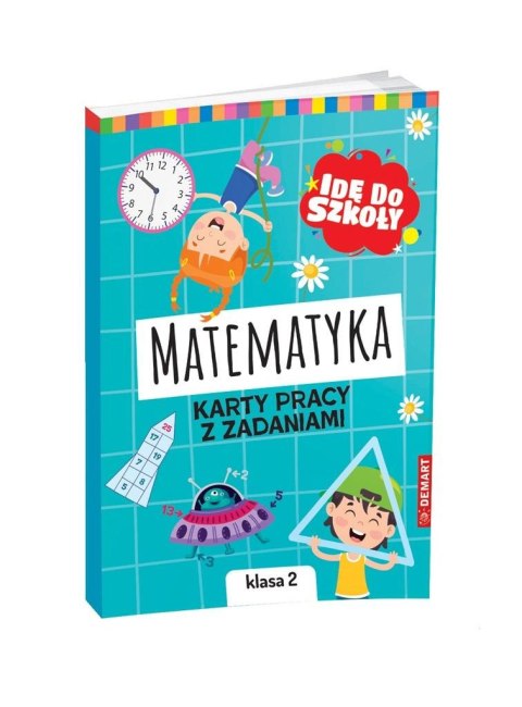 Idę do szkoły. Matematyka. Karty pracy klasa 2 Idę do szkoły. Matematyka. Karty pracy klasa 2