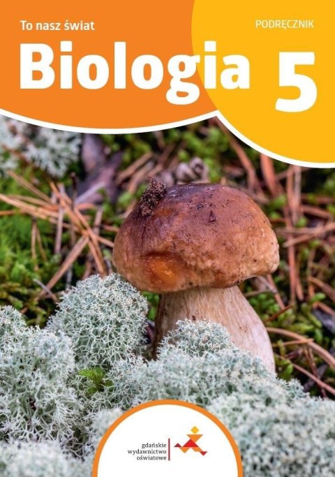 Biologia SP 5 To nasz świat podręcznik Biologia SP 5 To nasz świat podręcznik