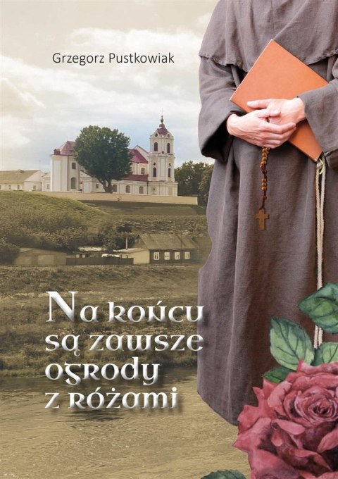 Na końcu są zawsze ogrody z różami Na końcu są zawsze ogrody z różami