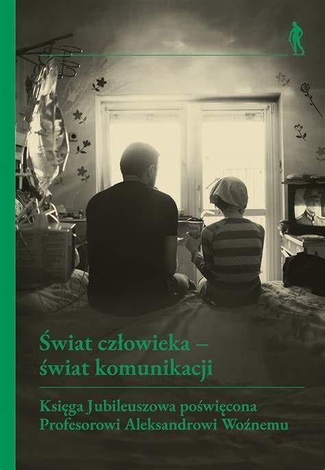Świat człowieka - świat komunikacji Świat człowieka - świat komunikacji