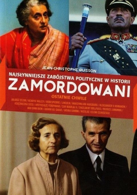 Zamordowani. najsłynniejsze zabójstwa polityczne Zamordowani. najsłynniejsze zabójstwa polityczne