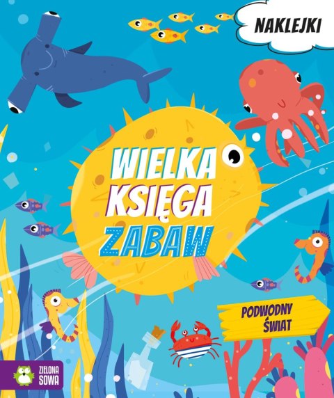 Wielka księga zabaw. Podwodny świat Wielka księga zabaw. Podwodny świat