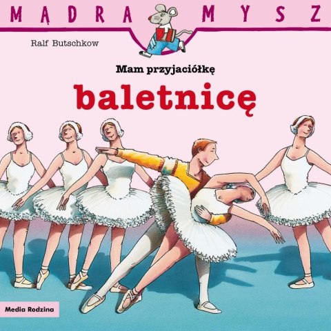Mądra Mysz. Mam przyjaciółkę baletnicę Mądra Mysz. Mam przyjaciółkę baletnicę