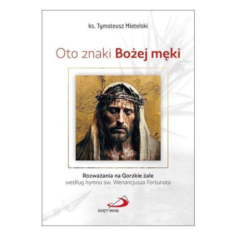 Oto znaki Bożej męki Oto znaki Bożej męki