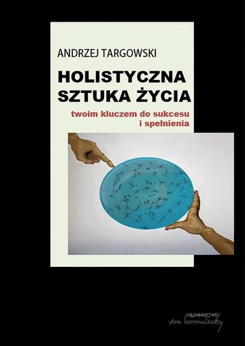 Holistyczna sztuka życia. Twoim kluczem do... Holistyczna sztuka życia. Twoim kluczem do...