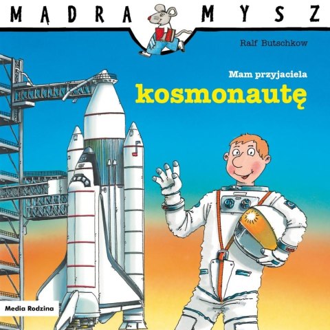 Mądra Mysz. Mam przyjaciela kosmonautę Mądra Mysz. Mam przyjaciela kosmonautę