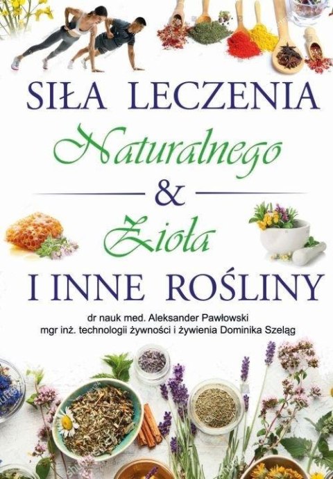 Siła Leczenia Naturalnego & Zioła i Inne Rośliny Siła Leczenia Naturalnego & Zioła i Inne Rośliny
