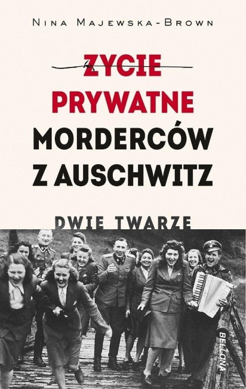 Życie prywatne morderców z Auschwitz. Dwie twarze Życie prywatne morderców z Auschwitz. Dwie twarze