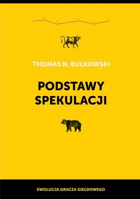 Podstawy spekulacji. Ewolucja gracza giełdowego Podstawy spekulacji. Ewolucja gracza giełdowego