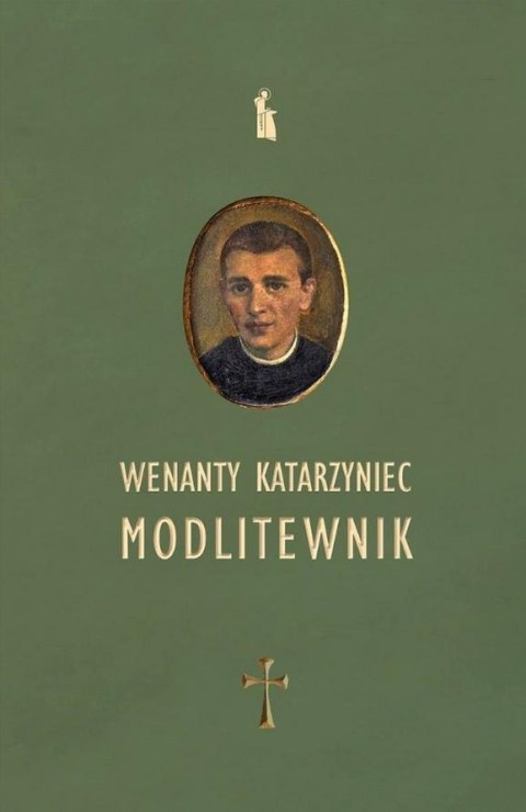 Wenanty Katarzyniec. Modlitewnik Wenanty Katarzyniec. Modlitewnik