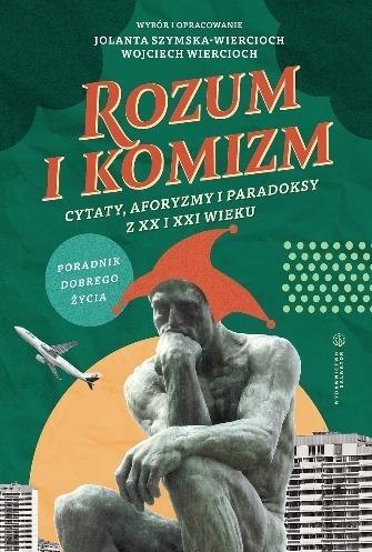 Rozum i komizm. Cytaty, aforyzmy i paradoksy z XX Rozum i komizm. Cytaty, aforyzmy i paradoksy z XX