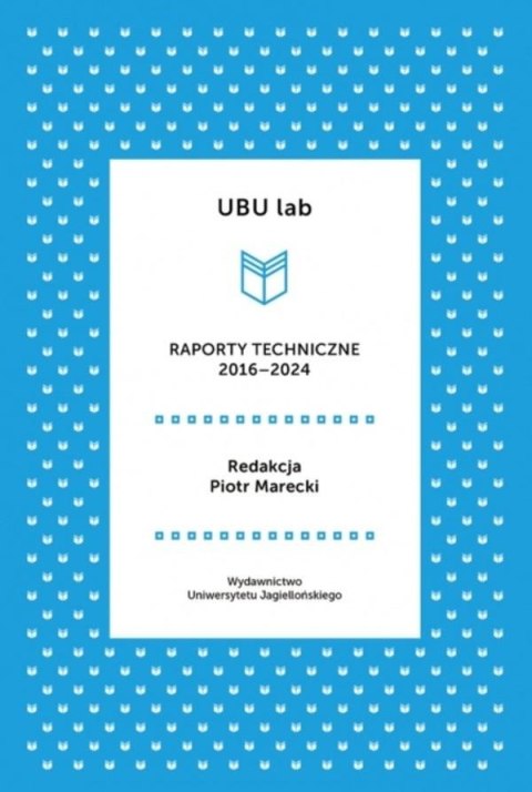 UBU lab. Raporty techniczne 2016-2024 UBU lab. Raporty techniczne 2016-2024