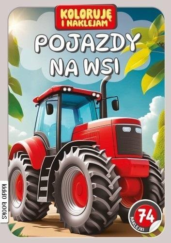 Koloruję i naklejam, Pojazdy na wsi Koloruję i naklejam, Pojazdy na wsi