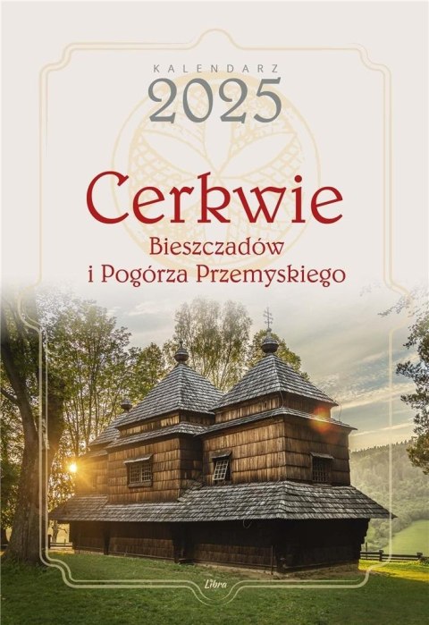 Kalendarz 2025 Cerkwie Bieszczadów i Pogórza... Kalendarz 2025 Cerkwie Bieszczadów i Pogórza...