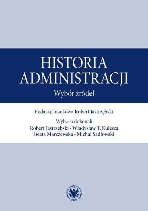 Historia administracji. Wybór źródeł Historia administracji. Wybór źródeł