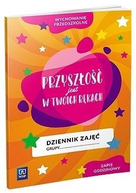 Dziennik zajęć Przyszłość jest w Twoich rękach Dziennik zajęć Przyszłość jest w Twoich rękach