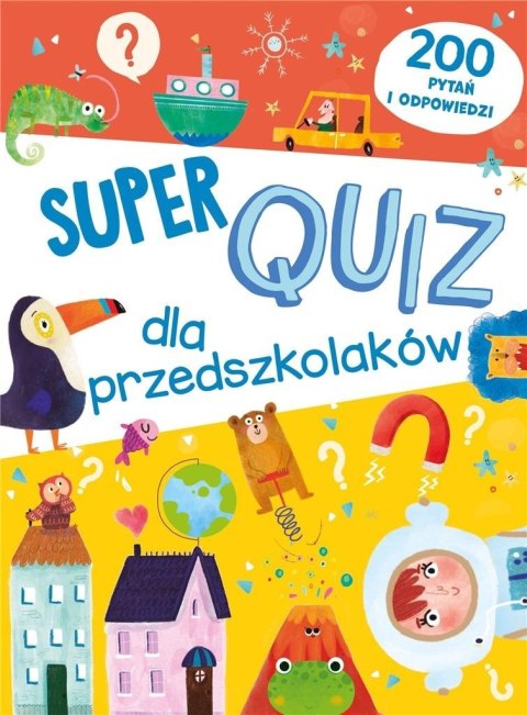 Super quiz dla przedszkolaków. 200 pytań i odpow. Super quiz dla przedszkolaków. 200 pytań i odpow.
