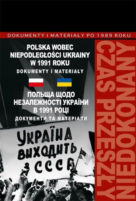 Polska wobec niepodległości Ukrainy w 1991 roku Polska wobec niepodległości Ukrainy w 1991 roku