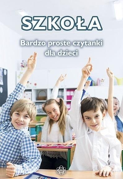 Szkoła. Bardzo proste czytanki dla dzieci Szkoła. Bardzo proste czytanki dla dzieci