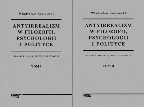 Antyirrealizm w filozofii, psychologii... T.1-2 Antyirrealizm w filozofii, psychologii... T.1-2