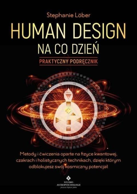 Human Design na co dzień. Praktyczny podręcznik Human Design na co dzień. Praktyczny podręcznik