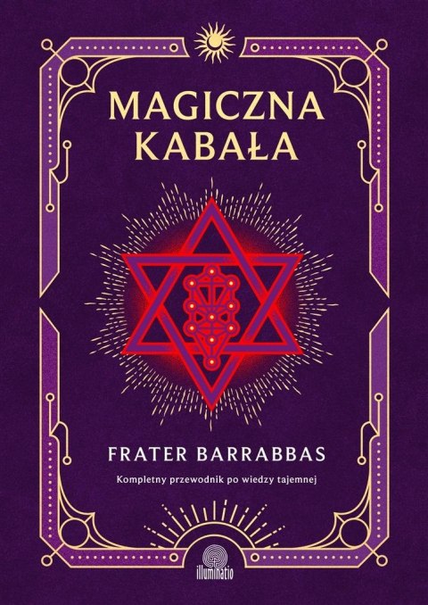 Magiczna Kabała. Kompletny przewodnik po wiedzy... Magiczna Kabała. Kompletny przewodnik po wiedzy...