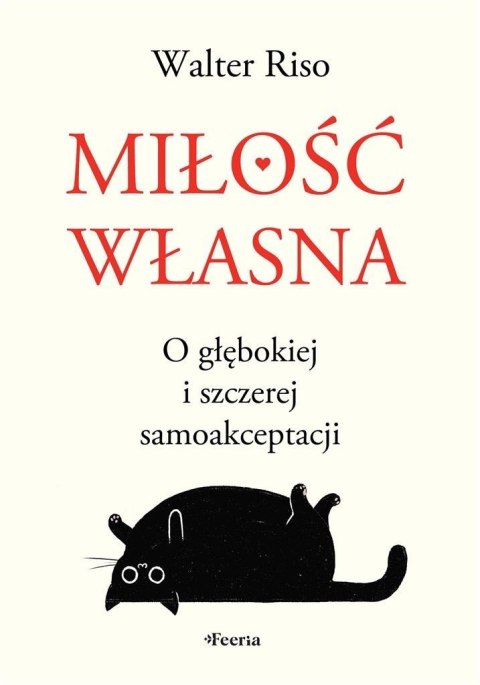 Miłość własna. O głębokiej i szczerej samoakcept. Miłość własna. O głębokiej i szczerej samoakcept.