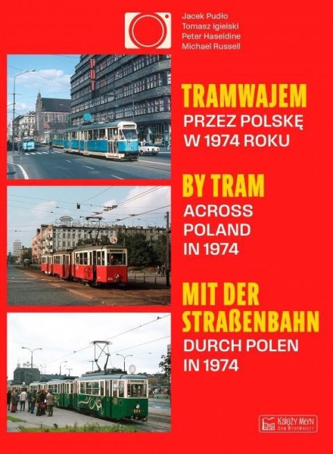 Tramwajem przez Polskę w 1974 roku/ By Tram Across Tramwajem przez Polskę w 1974 roku/ By Tram Across