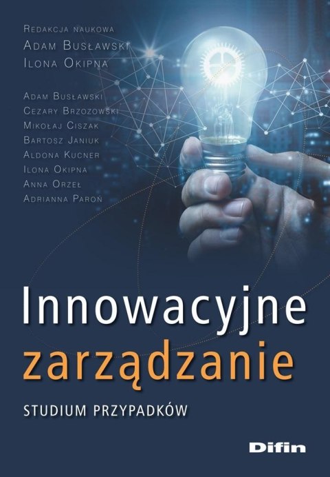 Innowacyjne zarządzanie. Studium przypadków Innowacyjne zarządzanie. Studium przypadków