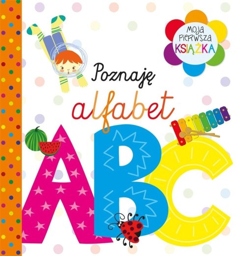 Moja pierwsza książka Poznaję alfabet Moja pierwsza książka Poznaję alfabet