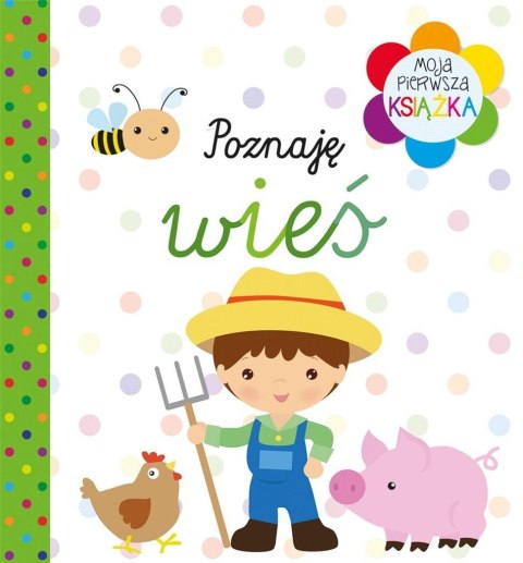 Moja pierwsza książka Poznaję wieś Moja pierwsza książka Poznaję wieś