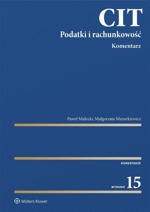 CIT. Komentarz. Podatki i rachunkowość w.15 CIT. Komentarz. Podatki i rachunkowość w.15