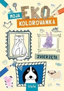 Zwierzęta. Moja Eko Kolorowanka Zwierzęta. Moja Eko Kolorowanka