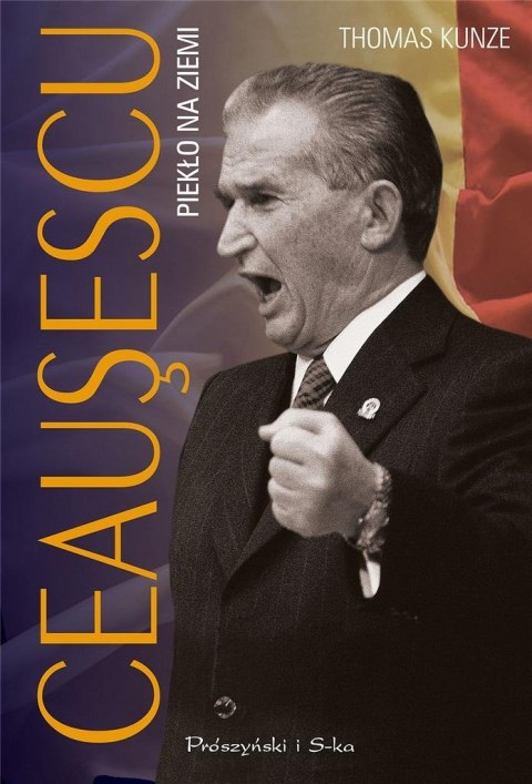 Ceausescu. Piekło na ziemi Ceausescu. Piekło na ziemi