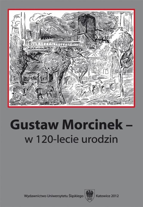 Gustaw Morcinek w 120-lecie urodzin Gustaw Morcinek w 120-lecie urodzin