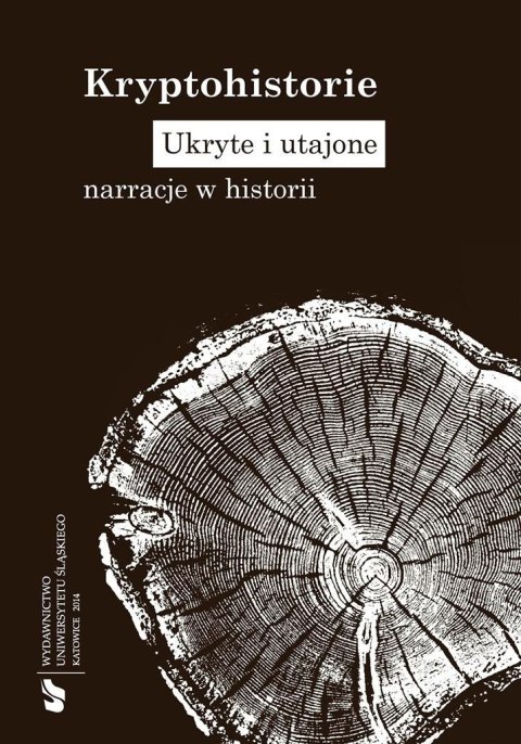 Kryptohistorie. Ukryte i utajone narracje w... Kryptohistorie. Ukryte i utajone narracje w...