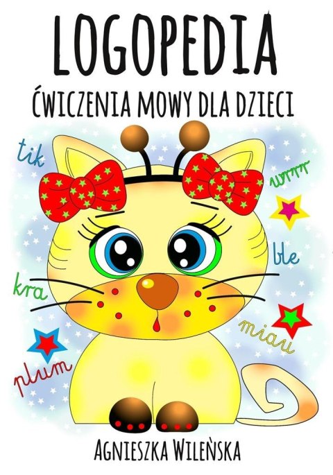 Logopedia. Ćwiczenia mowy dla dzieci Logopedia. Ćwiczenia mowy dla dzieci
