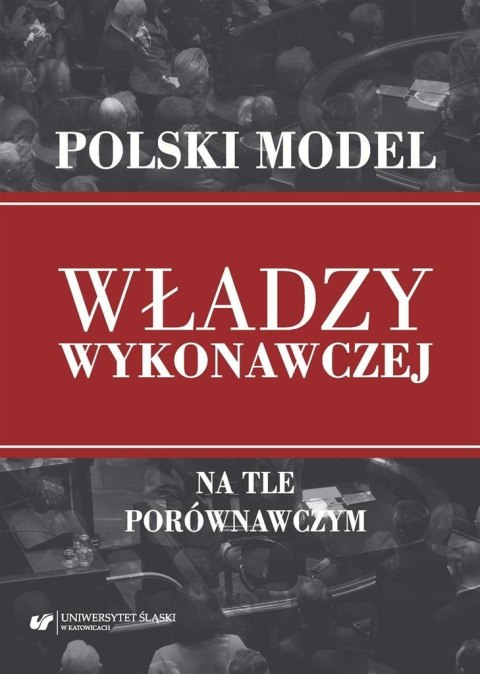 Polski model władzy wykonawczej na tle porównawczy Polski model władzy wykonawczej na tle porównawczy