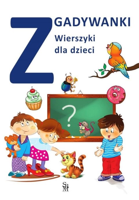 Zgadywanki. Wierszyki dla dzieci Zgadywanki. Wierszyki dla dzieci