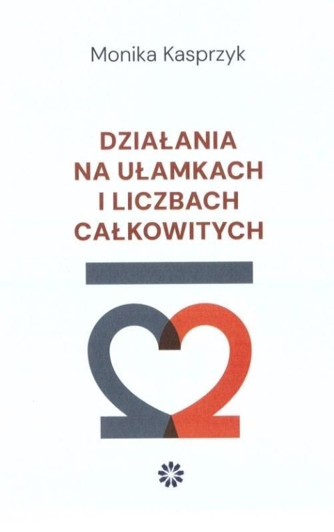 Działania na ułamkach i liczbach całkowitych Działania na ułamkach i liczbach całkowitych