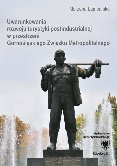 Uwarunkowania rozwoju turystyki postindustrialnej Uwarunkowania rozwoju turystyki postindustrialnej