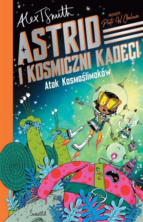 Astrid i Kosmiczni Kadeci T.1 Atak Kosmoślimaków! Astrid i Kosmiczni Kadeci T.1 Atak Kosmoślimaków!