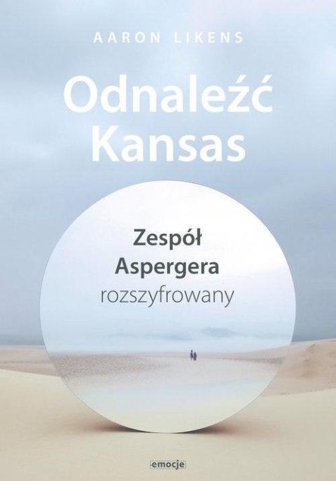 Odnaleźć Kansas. Zespół Aspergera rozszyfrowany Odnaleźć Kansas. Zespół Aspergera rozszyfrowany